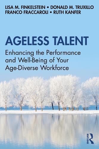 Паперова книга «Ageless Talent: Enhancing the Performance and Well-Being of Your Age-Diverse Workforce», авторів Дональд М. Труксілло, Франко Фракаролі, Ліза М. Фінкельштейн, Рут Канфер - фото №1
