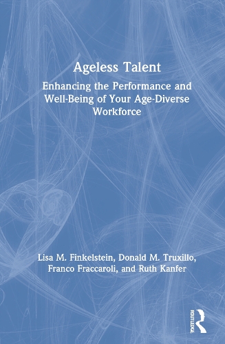 Бумажная книга «Ageless Talent: Enhancing the Performance and Well-Being of Your Age-Diverse Workforce», авторов Дональд М. Труксильо, Франко Фраккароли, Лиза М. Финкельштейн, Рут Канфер - фото №1