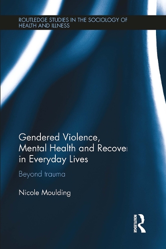 Бумажная книга «Gendered Violence, Abuse and Mental Health in Everyday Lives: Beyond Trauma», автор Николь Молдинг - фото №1