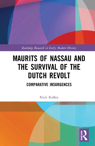Бумажная книга «Maurits of Nassau and the Survival of the Dutch Revolt: Comparative Insurgences», автор Ник Ридли - фото №1