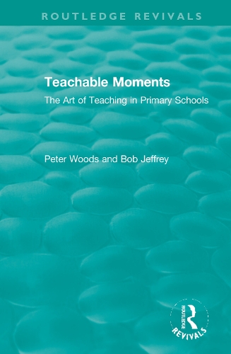 [object Object] «Teachable Moments: The Art of Teaching in Primary Schools», авторів Боб Джеффрі, Пітер Вудс - фото №1