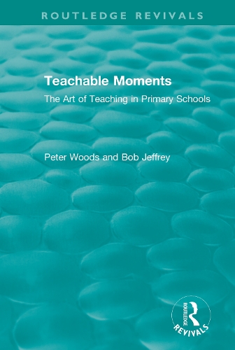 [object Object] «Teachable Moments: The Art of Teaching in Primary Schools», авторов Боб Джеффри, Питер Вудс - фото №1