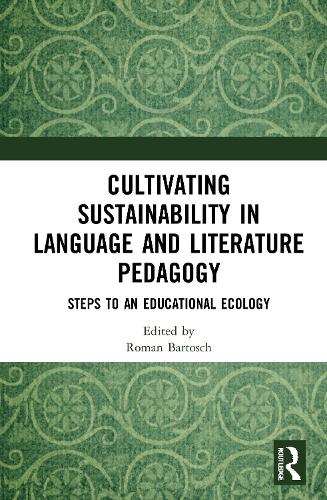 Бумажная книга «Cultivating Sustainability in Language and Literature Pedagogy: Steps to an Educational Ecology» - фото №1