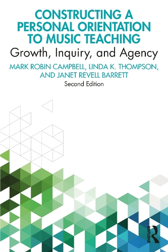 Бумажная книга «Constructing a Personal Orientation to Music Teaching: Growth, Inquiry, and Agency», авторов Джанет Ревелл Барретт, Линда К. Томпсон, Марк Робин Кэмпбелл - фото №1