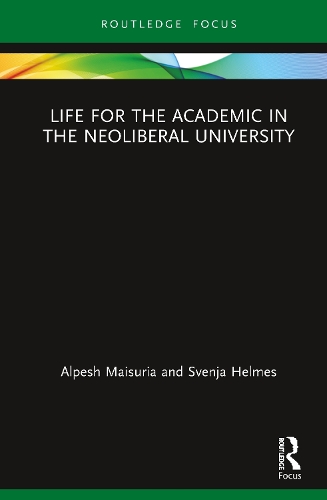 Паперова книга «Life for the Academic in the Neoliberal University», авторів Альпеш Майсурія, Свеня Гельмес - фото №1