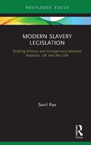 Бумажная книга «Modern Slavery Legislation: Drafting History and Comparisons between Australia, UK and the USA», автор Сунил Рао - фото №1