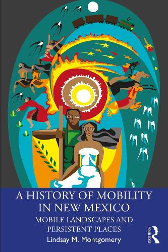 Бумажная книга «A History of Mobility in New Mexico: Mobile Landscapes and Persistent Places», автор Линдси М. Монтгомери - фото №1