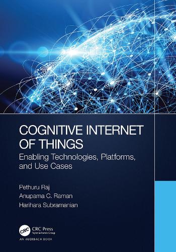 [object Object] «Cognitive Internet of Things: Enabling Technologies, Platforms, and Use Cases», авторів Анупама К. Раман, Харіхара Субраманіан, Петхуру Радж - фото №1
