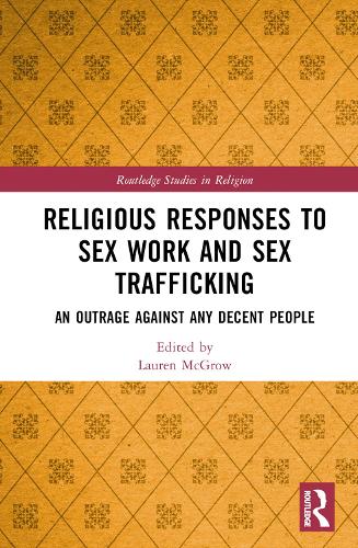 Бумажная книга «Religious Responses to Sex Work and Sex Trafficking: An Outrage Against Any Decent People» - фото №1