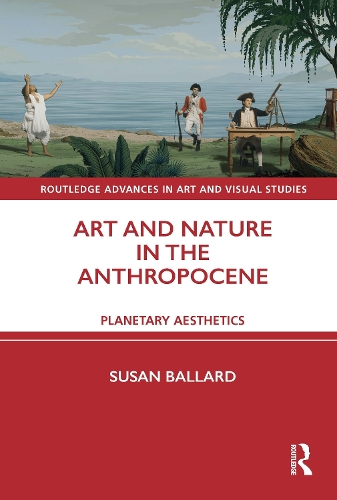 Бумажная книга «Art and Nature in the Anthropocene: Planetary Aesthetics», автор Сьюзен Баллард - фото №1