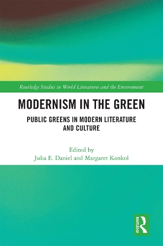 Бумажная книга «Modernism in the Green: Public Greens in Modern Literature and Culture», авторов Джулия Э. Дэниел, Маргарет Конкол - фото №1