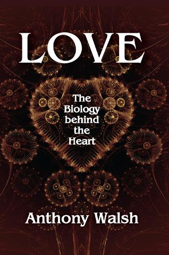 Бумажная книга «Love: The Biology Behind the Heart», автор Энтони Уолш - фото №1