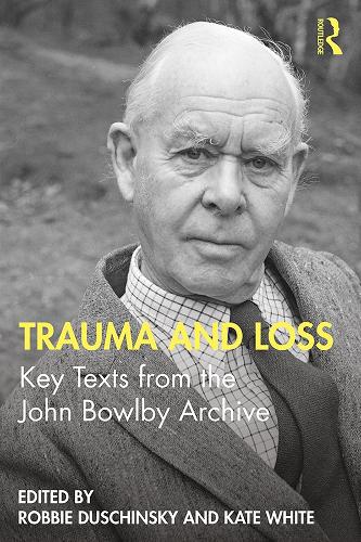Бумажная книга «Trauma and Loss: Key Texts from the John Bowlby Archive» - фото №1