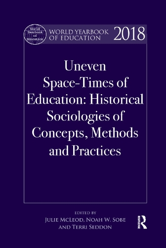 Бумажная книга «World Yearbook of Education 2018: Uneven Space-Times of Education: Historical Sociologies of Concepts, Methods and Practices» - фото №1