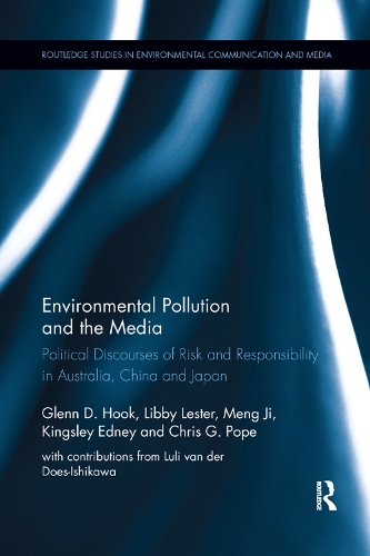 Бумажная книга «Environmental Pollution and the Media: Political Discourses of Risk and Responsibility in Australia, China and Japan», авторов Крис Г. Поуп, Гленн Д. Хук, Кингсли Эдни, Либби Лестер, Лули ван дер Дос-Ишикава, Мэн Цзи - фото №1