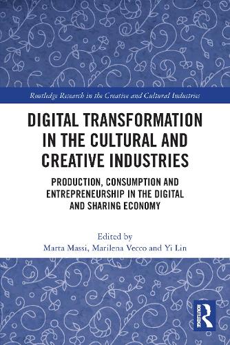 Бумажная книга «Digital Transformation in the Cultural and Creative Industries: Production, Consumption and Entrepreneurship in the Digital and Sharing Economy» - фото №1