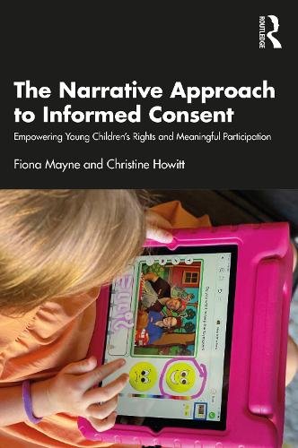 Бумажная книга «The Narrative Approach to Informed Consent: Empowering Young Children’s Rights and Meaningful Participation», авторов Кристин Хауитт, Фиона Мэйн - фото №1