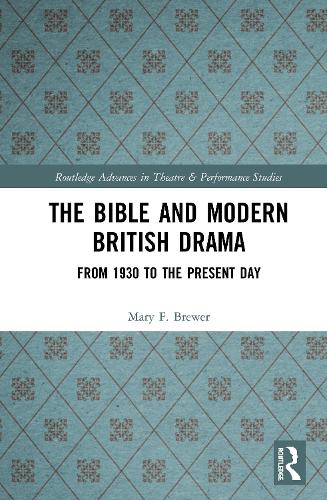 Бумажная книга «The Bible and Modern British Drama: From 1930 to the Present Day», автор Мэри Ф. Брюэр - фото №1