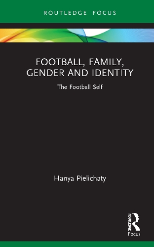 Бумажная книга «Football, Family, Gender and Identity: The Football Self», автор Ханя Пиелихати - фото №1