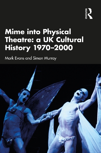 Бумажная книга «Mime into Physical Theatre: A UK Cultural History 1970–2000», автор Марк Эванс - фото №1