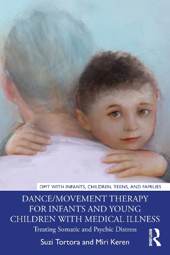 Бумажная книга «Dance/Movement Therapy for Infants and Young Children with Medical Illness: Treating Somatic and Psychic Distress», авторов Мири Керен, Сюзи Тортора - фото №1
