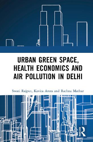 Бумажная книга «Urban Green Space, Health Economics and Air Pollution in Delhi», авторов Кавита Арора, Рахна Матур, Свати Раджпут - фото №1