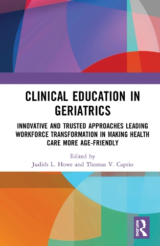 Паперова книга «Clinical Education in Geriatrics: Innovative and Trusted Approaches Leading Workforce Transformation in Making Health Care More Age-Friendly» - фото №1