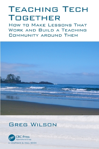 [object Object] «Teaching Tech Together: How to Make Your Lessons Work and Build a Teaching Community around Them», автор Грег Уилсон - фото №1