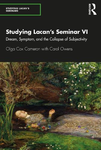 Бумажная книга «Studying Lacan’s Seminar VI: Dream, Symptom, and the Collapse of Subjectivity», авторов Кэрол Оуэнс, Ольга Кокс Камерон - фото №1