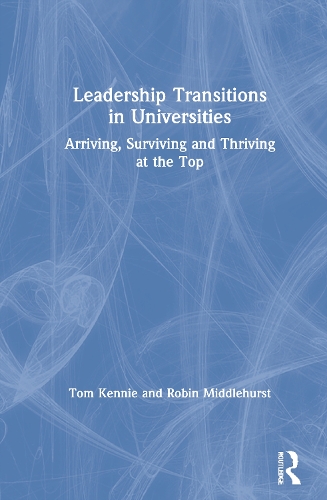 Паперова книга «Leadership Transitions in Universities: Arriving, Surviving and Thriving at the Top», авторів Робін Міддлхерст, Том Кенні - фото №1