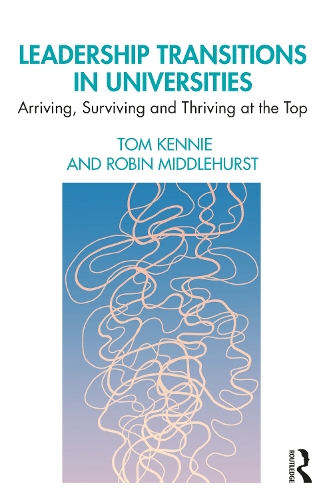Бумажная книга «Leadership Transitions in Universities: Arriving, Surviving and Thriving at the Top», авторов Робин Миддлхерст, Том Кенни - фото №1
