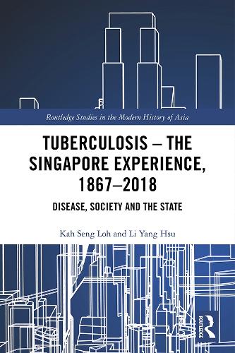 Бумажная книга «Tuberculosis – The Singapore Experience, 1867–2018: Disease, Society and the State», авторов Ках Сенг Лох, Ли Ян Хсу - фото №1