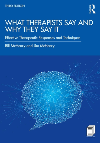 Бумажная книга «What Therapists Say and Why They Say It: Effective Therapeutic Responses and Techniques», авторов Билл МакГенри, Джим МакГенри - фото №1