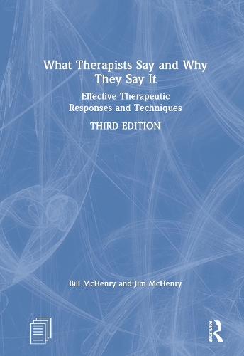 Бумажная книга «What Therapists Say and Why They Say It: Effective Therapeutic Responses and Techniques», авторов Билл МакГенри, Джим МакГенри - фото №1