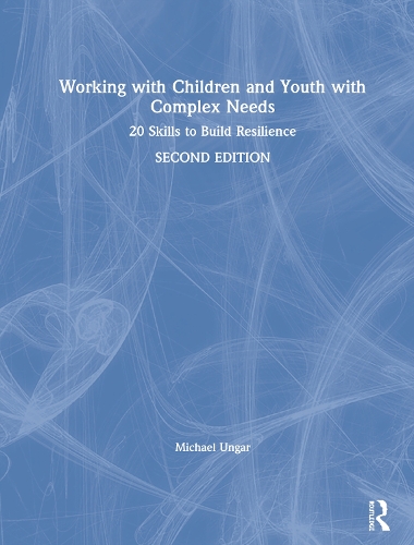 Бумажная книга «Working with Children and Youth with Complex Needs: 20 Skills to Build Resilience», автор Майкл Унгар - фото №1