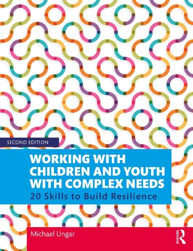 Бумажная книга «Working with Children and Youth with Complex Needs: 20 Skills to Build Resilience», автор Майкл Унгар - фото №1