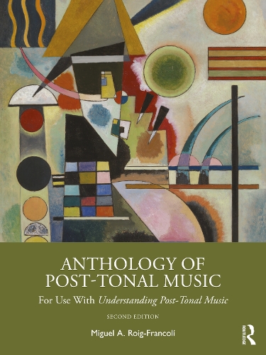 Паперова книга «Anthology of Post-Tonal Music: For Use with Understanding Post-Tonal Music», автор Мігель А. Роїг-Франколі - фото №1