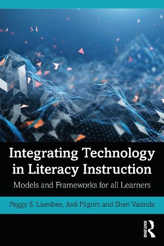 [object Object] «Integrating Technology in Literacy Instruction: Models and Frameworks for All Learners», авторів Джоді Пілгрім, Пеггі Лісенбі, Шері Васінда - фото №1