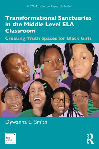 Бумажная книга «Transformational Sanctuaries in the Middle Level ELA Classroom: Creating Truth Spaces for Black Girls» - фото №1