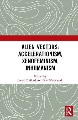 Бумажная книга «Alien Vectors: Accelerationism, Xenofeminism, Inhumanism: Accelerationism, Xenofeminism, Inhumanism» - фото №1