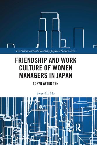 Бумажная книга «Friendship and Work Culture of Women Managers in Japan: Tokyo After Ten», автор Сви-Лин Хо - фото №1