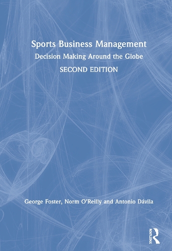Паперова книга «Sports Business Management: Decision Making Around the Globe», авторів Антоніо Давіла, Джордж Фостер, Норм О'Рейлі - фото №1
