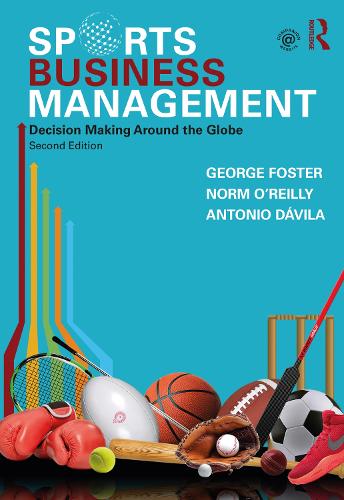Паперова книга «Sports Business Management: Decision Making Around the Globe», авторів Антоніо Давіла, Джордж Фостер, Норм О'Рейлі - фото №1