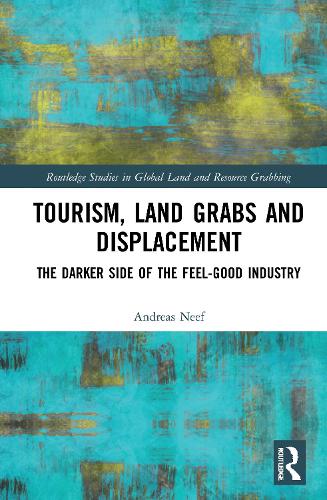 Бумажная книга «Tourism, Land Grabs and Displacement: The Darker Side of the Feel-Good Industry», автор Андреас Нееф - фото №1