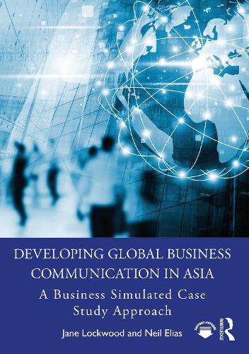 Бумажная книга «Developing Global Business Communication in Asia: A Business Simulated Case Study Approach», авторов Джейн Локвуд, Нил Элиас - фото №1