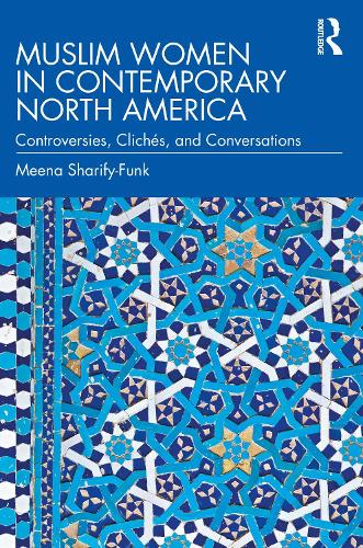 Бумажная книга «Muslim Women in Contemporary North America: Controversies, Clichés, and Conversations», автор Мина Шарифи-Фанк - фото №1
