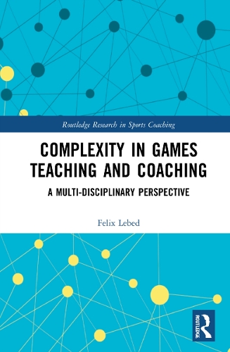 Бумажная книга «Complexity in Games Teaching and Coaching: A Multi-Disciplinary Perspective» - фото №1