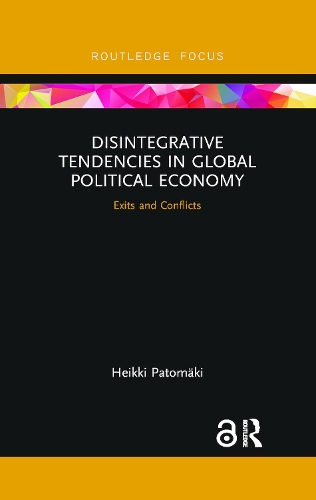Бумажная книга «Disintegrative Tendencies in Global Political Economy: Exits and Conflicts», автор Хейкки Патомяки - фото №1