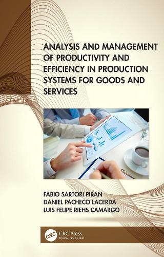 Бумажная книга «Analysis and Management of Productivity and Efficiency in Production Systems for Goods and Services», авторов Дэниел Пачеко Ласерда, Фабио Сартори Пиран, Луис Фелипе Риес Камарго - фото №1