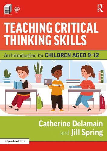Паперова книга «Teaching Critical Thinking Skills: An Introduction for Children Aged 9–12», авторів Катрін Деламайн, Джилл Спрінг - фото №1